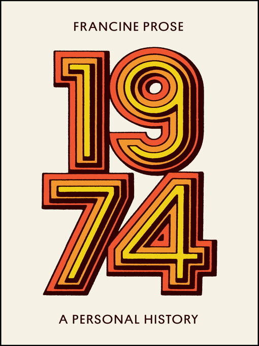 Title details for 1974 by Francine Prose - Available